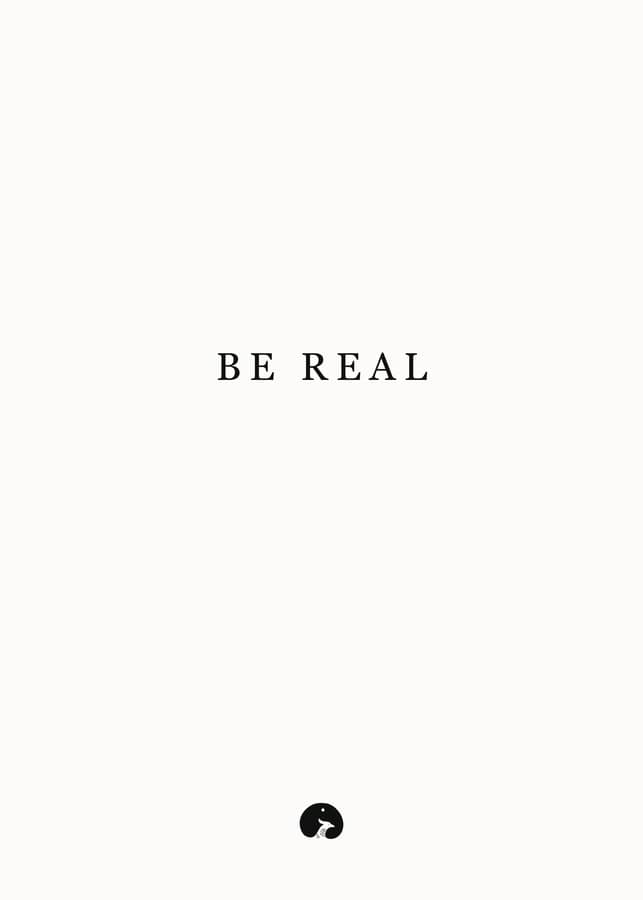 Be real