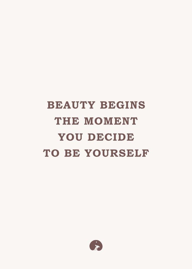 Beauty begins the moment you decide to be yourself