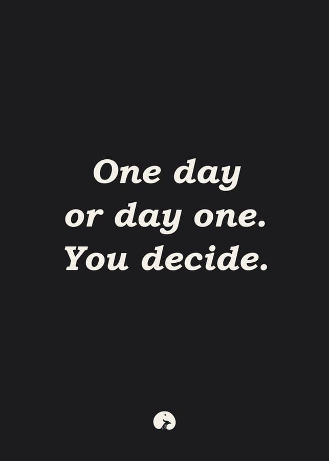 One day or day one. You decide.