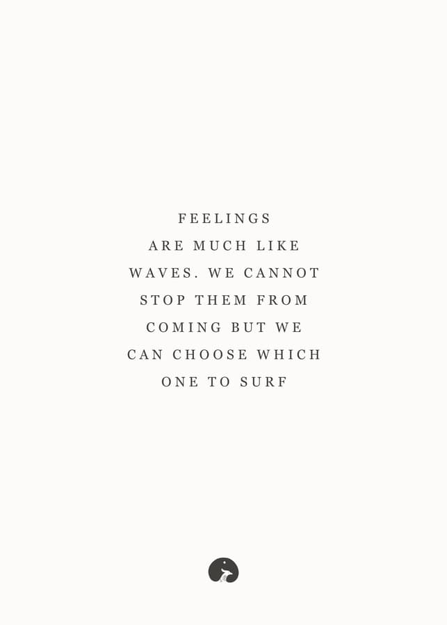 Feelings are much like waves