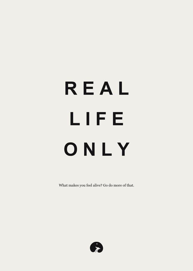 Real life only