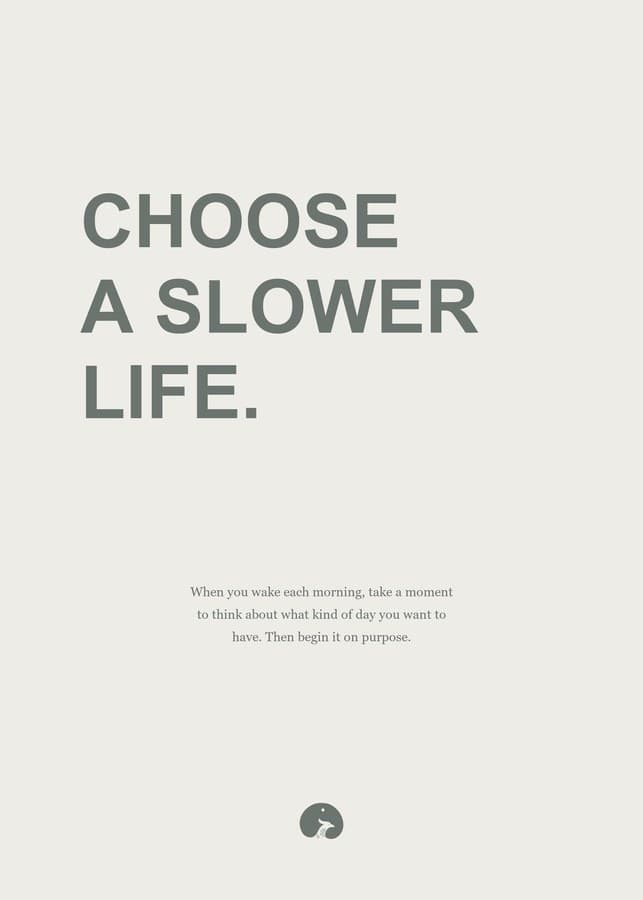 Choose a slower life